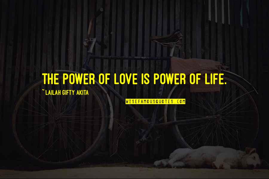 Masones Saloon Quotes By Lailah Gifty Akita: The power of love is power of life.