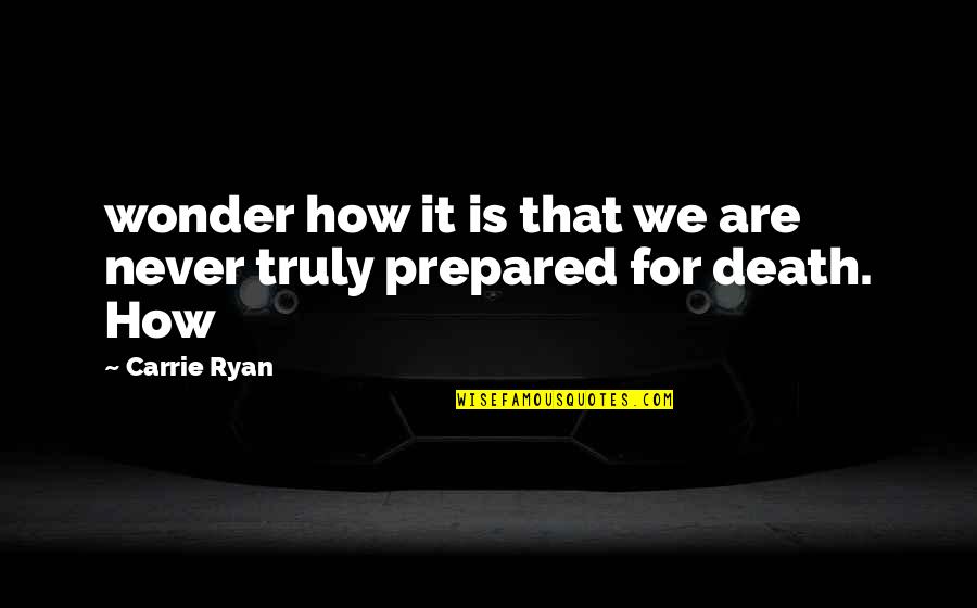 Masongsong Md Quotes By Carrie Ryan: wonder how it is that we are never