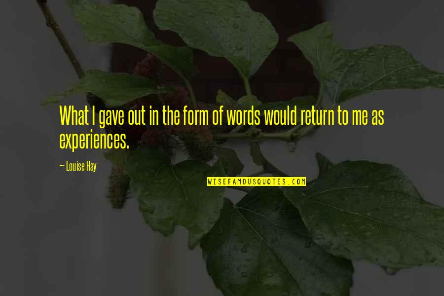 Masonic Quotes By Louise Hay: What I gave out in the form of