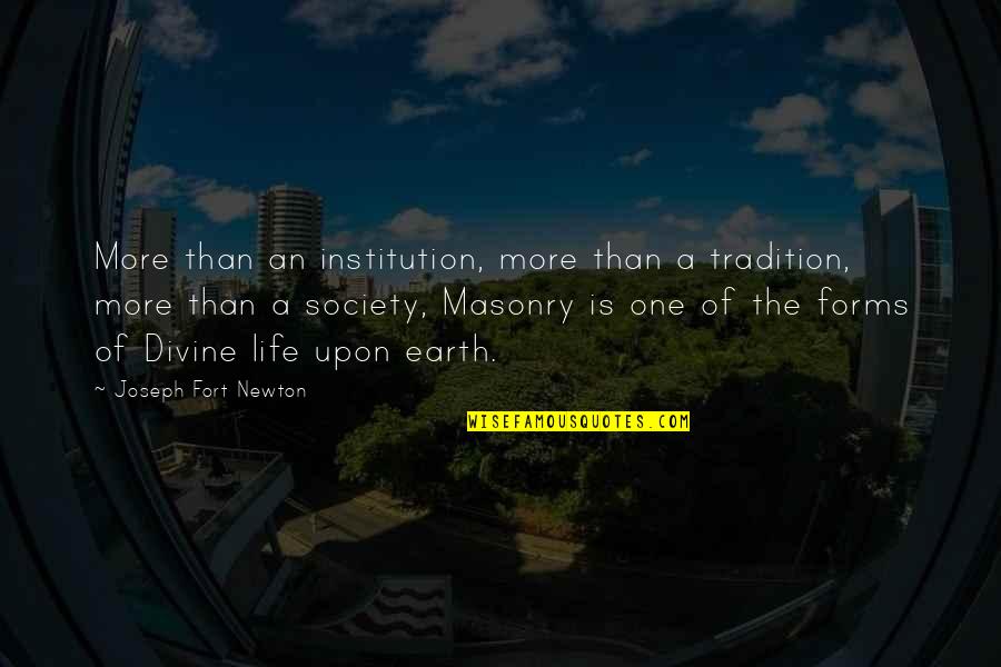 Masonry Quotes By Joseph Fort Newton: More than an institution, more than a tradition,