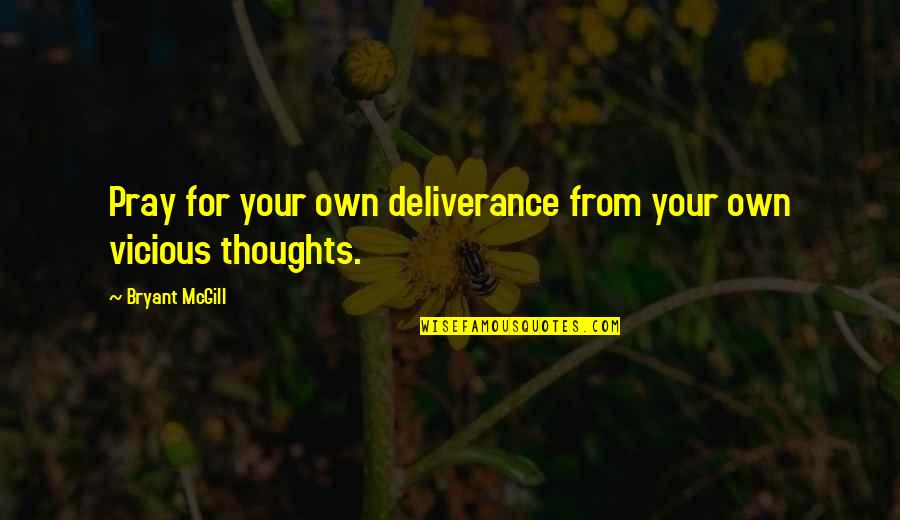Masonry Work Quotes By Bryant McGill: Pray for your own deliverance from your own Masonry Work Quotes By Bryant McGill: Pray for your own deliverance from your own