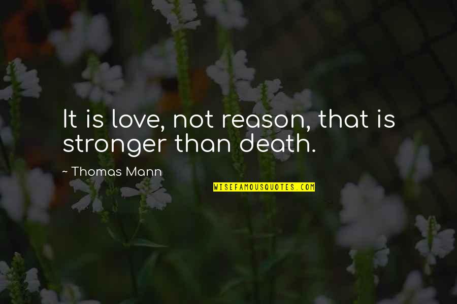 Masood Homeopathic Products Quotes By Thomas Mann: It is love, not reason, that is stronger