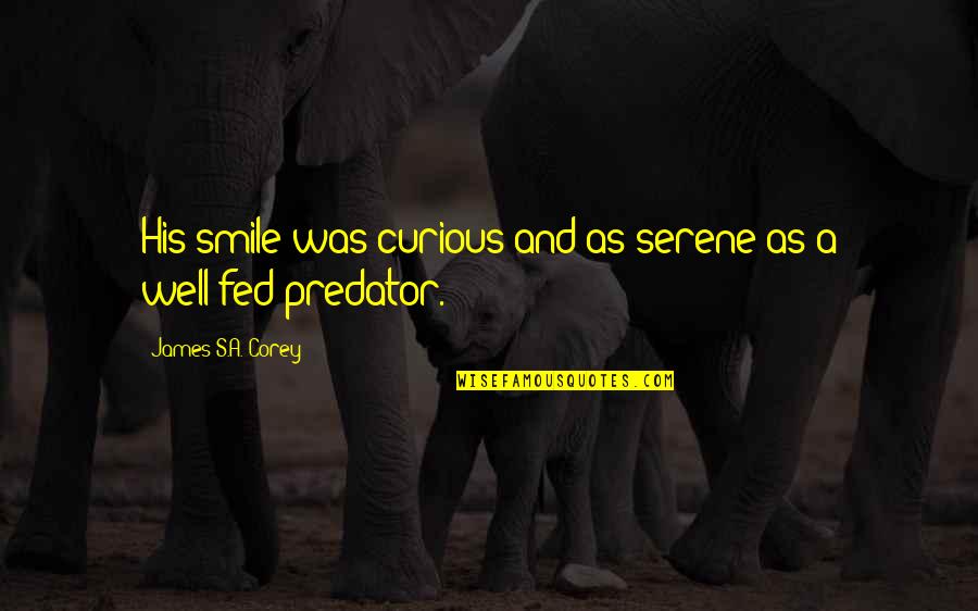Masoom Ladki Quotes By James S.A. Corey: His smile was curious and as serene as Masoom Ladki Quotes By James S.A. Corey: His smile was curious and as serene as