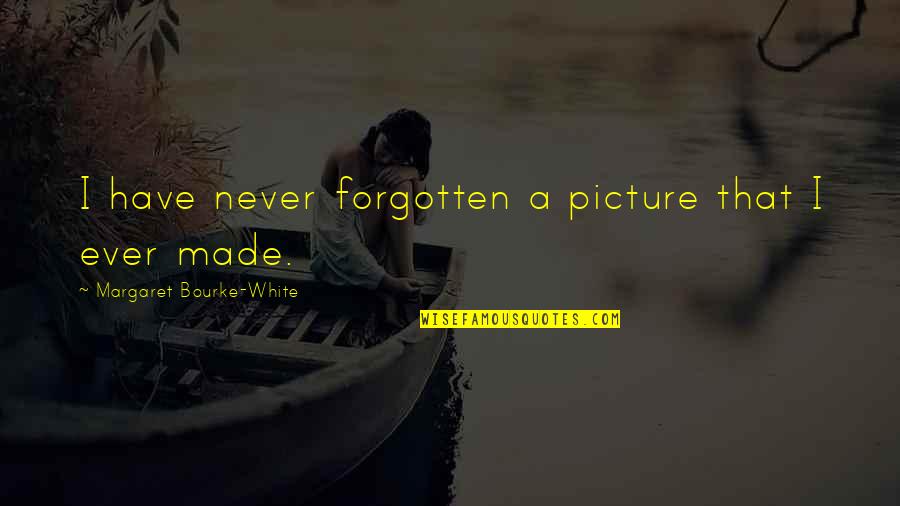 Masoom Ladki Quotes By Margaret Bourke-White: I have never forgotten a picture that I Masoom Ladki Quotes By Margaret Bourke-White: I have never forgotten a picture that I