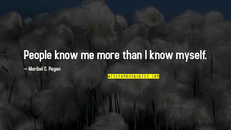 Masoom Ladki Quotes By Maribel C. Pagan: People know me more than I know myself. Masoom Ladki Quotes By Maribel C. Pagan: People know me more than I know myself.