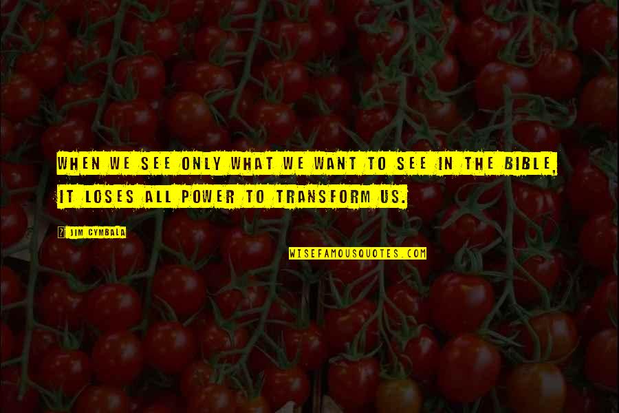 Masoquista In English Quotes By Jim Cymbala: When we see only what we want to