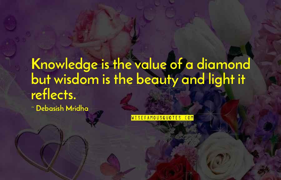 Masovice Quotes By Debasish Mridha: Knowledge is the value of a diamond but Masovice Quotes By Debasish Mridha: Knowledge is the value of a diamond but