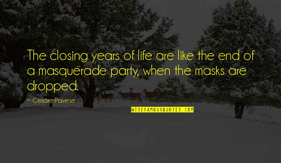Masquerade Masks Quotes By Cesare Pavese: The closing years of life are like the
