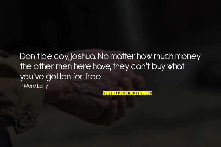 Masquerade Quotes By Mora Early: Don't be coy, Joshua. No matter how much Masquerade Quotes By Mora Early: Don't be coy, Joshua. No matter how much