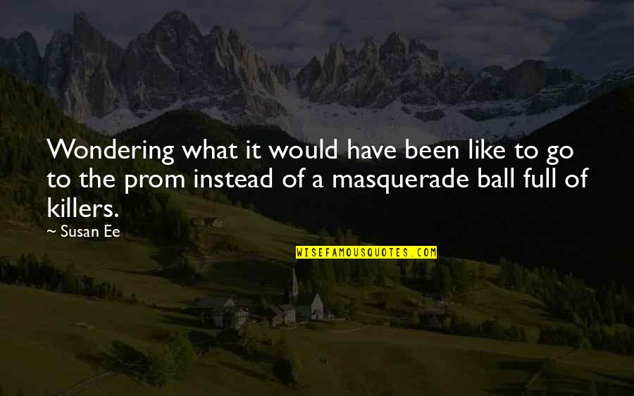 Masquerade Quotes By Susan Ee: Wondering what it would have been like to Masquerade Quotes By Susan Ee: Wondering what it would have been like to