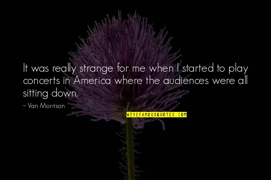 Masqueraded Quotes By Van Morrison: It was really strange for me when I