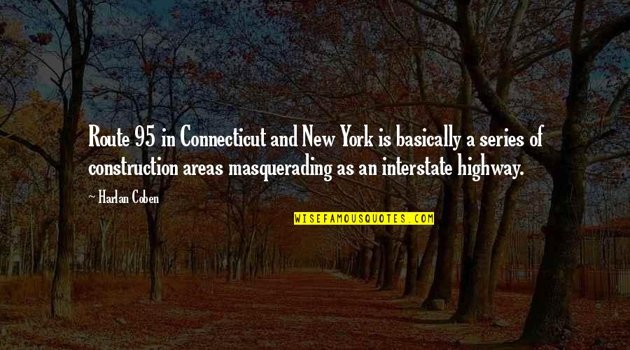 Masquerading Quotes By Harlan Coben: Route 95 in Connecticut and New York is