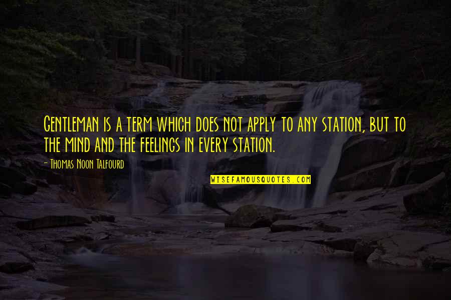 Masquerading Spirit Quotes By Thomas Noon Talfourd: Gentleman is a term which does not apply