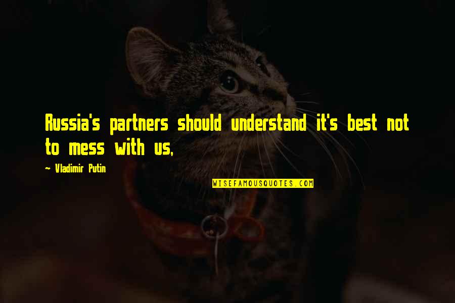 Masrah Al Quotes By Vladimir Putin: Russia's partners should understand it's best not to Masrah Al Quotes By Vladimir Putin: Russia's partners should understand it's best not to