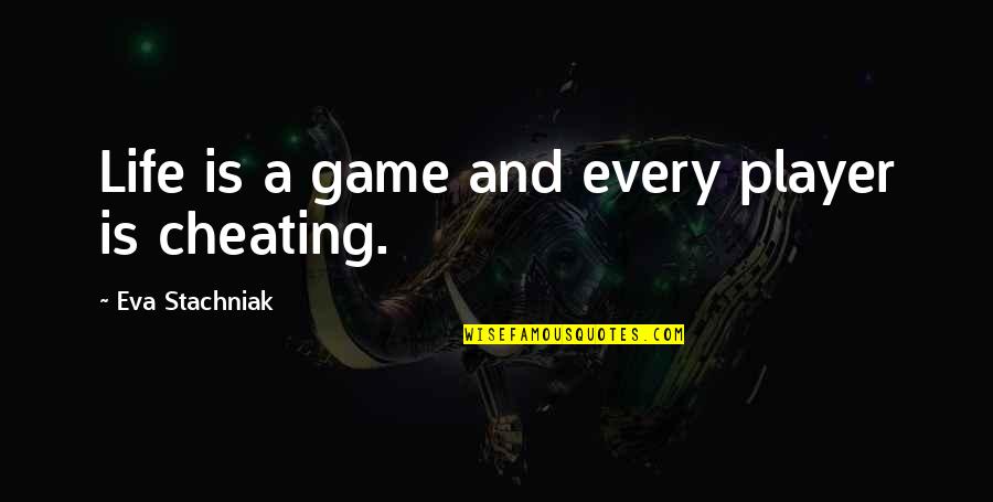 Masri Quotes By Eva Stachniak: Life is a game and every player is Masri Quotes By Eva Stachniak: Life is a game and every player is