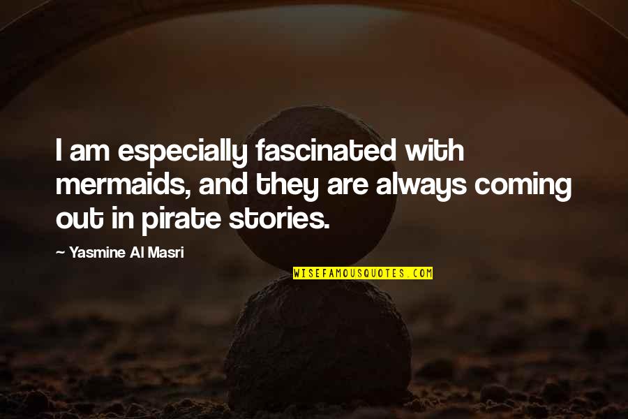 Masri Quotes By Yasmine Al Masri: I am especially fascinated with mermaids, and they Masri Quotes By Yasmine Al Masri: I am especially fascinated with mermaids, and they