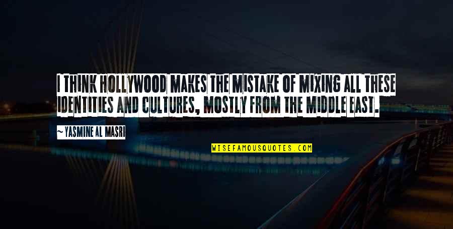 Masri Quotes By Yasmine Al Masri: I think Hollywood makes the mistake of mixing Masri Quotes By Yasmine Al Masri: I think Hollywood makes the mistake of mixing