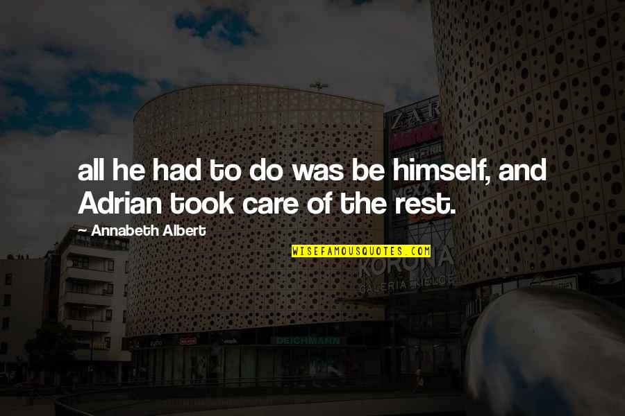 Masry Vititoe Quotes By Annabeth Albert: all he had to do was be himself, Masry Vititoe Quotes By Annabeth Albert: all he had to do was be himself,