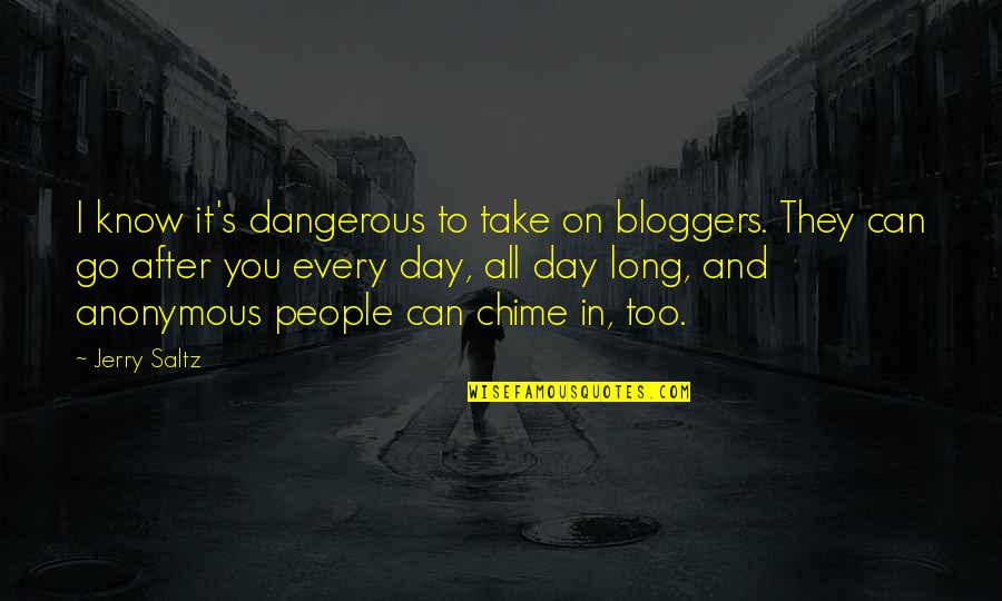 Mass Creativity Quotes By Jerry Saltz: I know it's dangerous to take on bloggers.