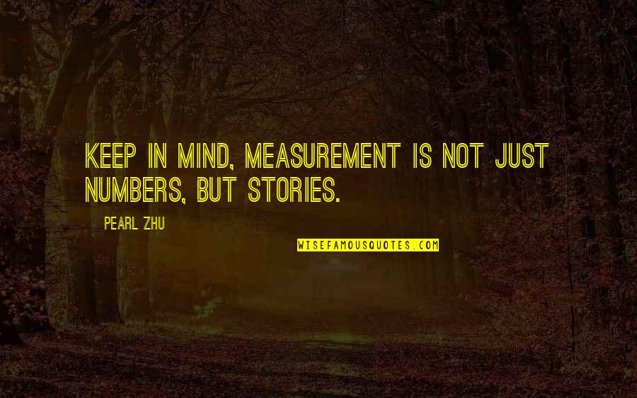 Mass Media Ownership Quotes By Pearl Zhu: Keep in mind, measurement is not just numbers,