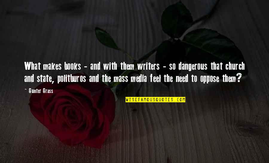 Mass Media Quotes By Gunter Grass: What makes books - and with them writers