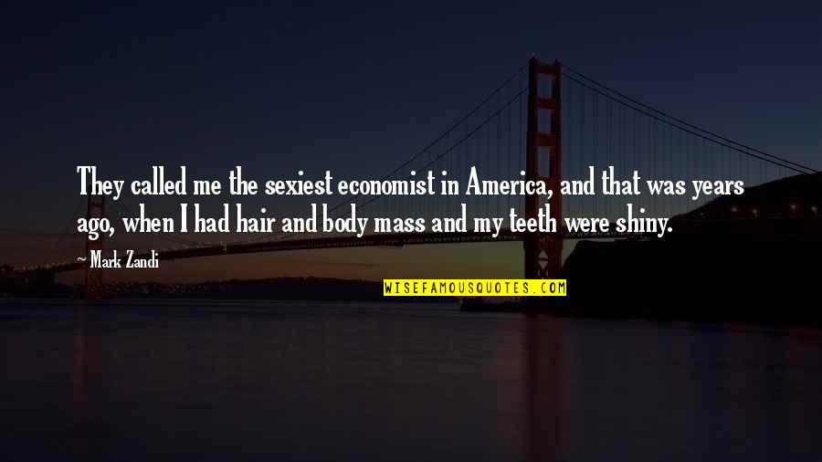 Mass Quotes By Mark Zandi: They called me the sexiest economist in America,