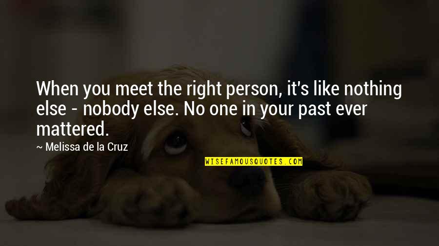 Mass Suggestion Quotes By Melissa De La Cruz: When you meet the right person, it's like