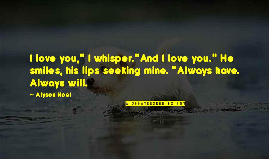 Mass Suicides Quotes By Alyson Noel: I love you," I whisper."And I love you." Mass Suicides Quotes By Alyson Noel: I love you," I whisper."And I love you."