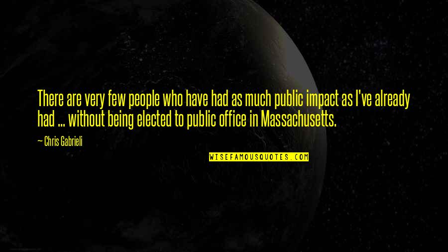 Massachusetts Quotes By Chris Gabrieli: There are very few people who have had