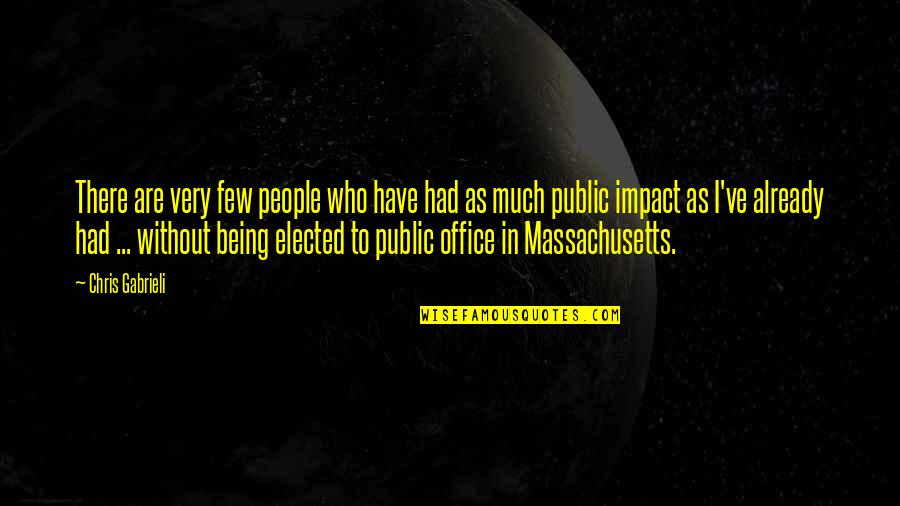 Massachusetts Quotes By Chris Gabrieli: There are very few people who have had Massachusetts Quotes By Chris Gabrieli: There are very few people who have had