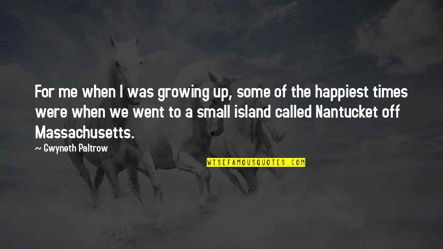 Massachusetts Quotes By Gwyneth Paltrow: For me when I was growing up, some