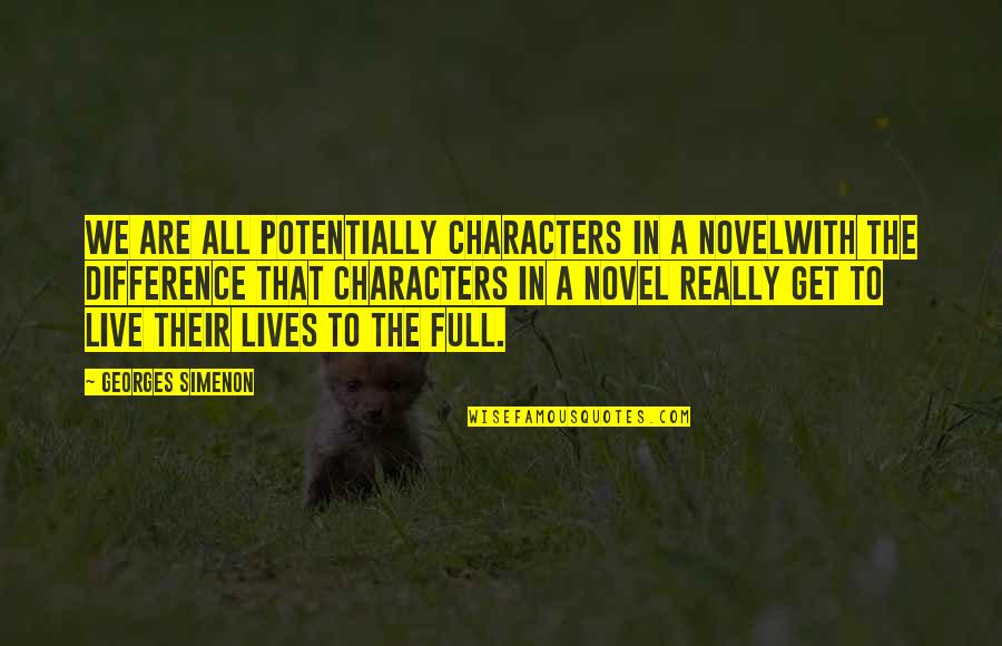 Massachusettsattorneygeneralsoffice Quotes By Georges Simenon: We are all potentially characters in a novelwith