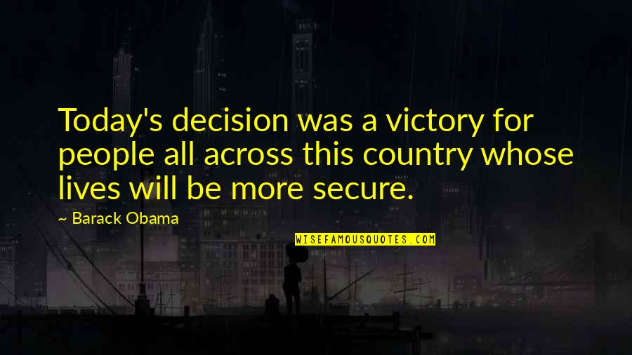 Massacre New Zealand Brenton Tarrant Quotes By Barack Obama: Today's decision was a victory for people all