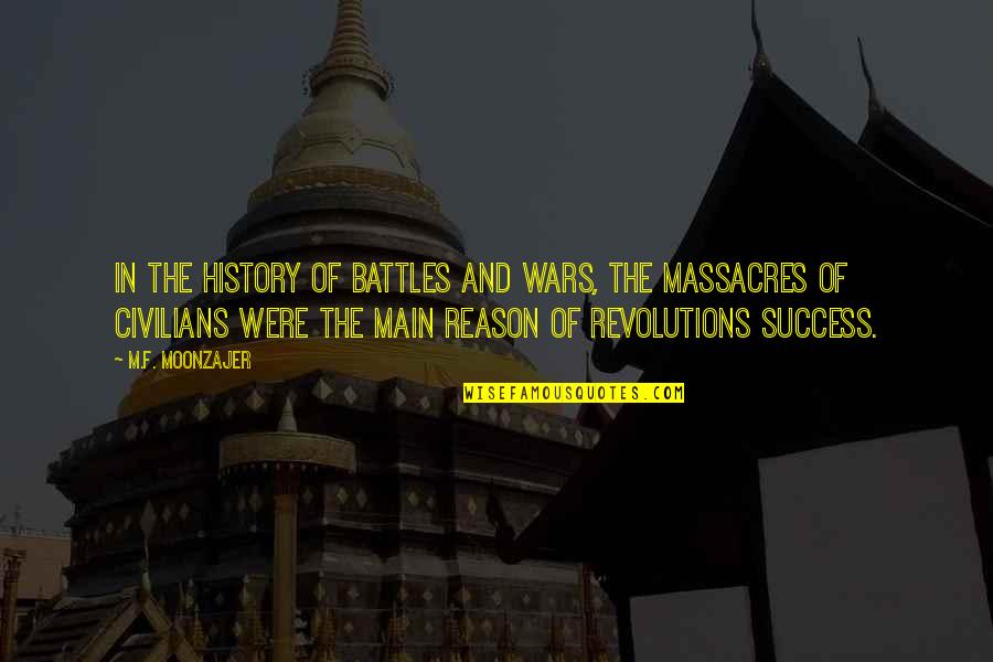 Massacres Quotes By M.F. Moonzajer: In the history of battles and wars, the