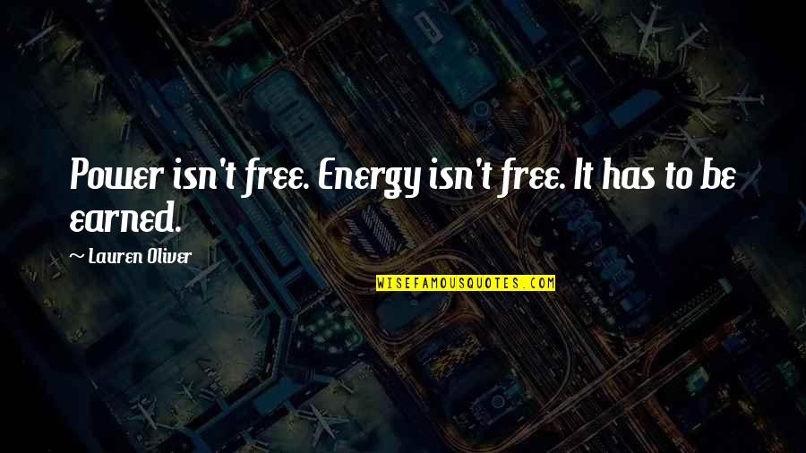 Massad Ayoob Quotes By Lauren Oliver: Power isn't free. Energy isn't free. It has