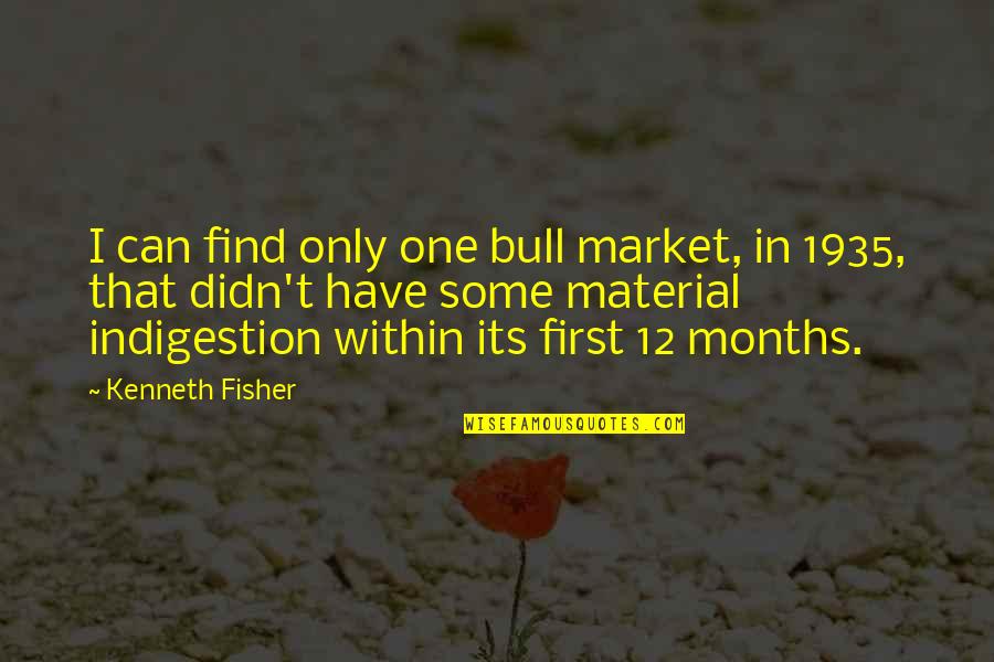 Massaer Sacrifice Quotes By Kenneth Fisher: I can find only one bull market, in