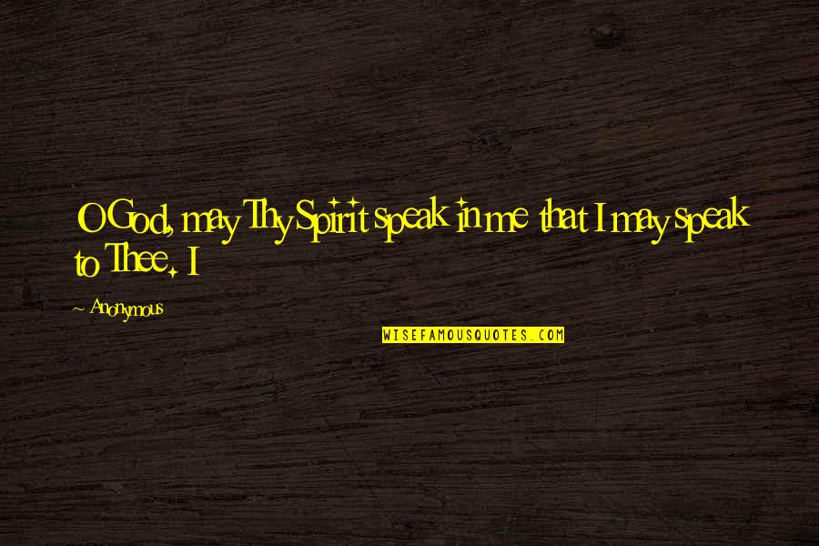 Massafra Logo Quotes By Anonymous: O God, may Thy Spirit speak in me