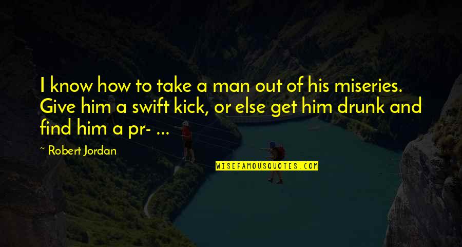 Massage Gift Quotes By Robert Jordan: I know how to take a man out