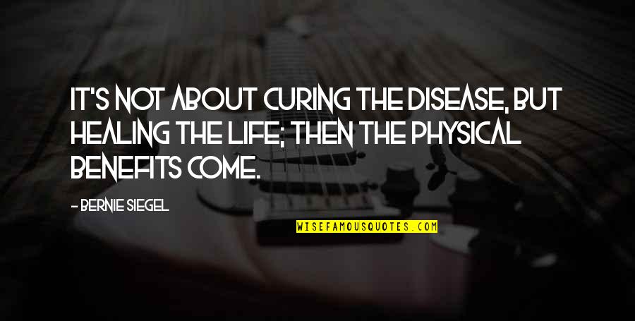 Massage Healing Quotes By Bernie Siegel: It's not about curing the disease, but healing