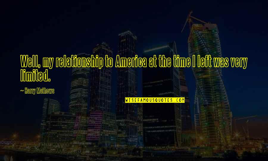 Massage Therapy Quotes By Harry Mathews: Well, my relationship to America at the time