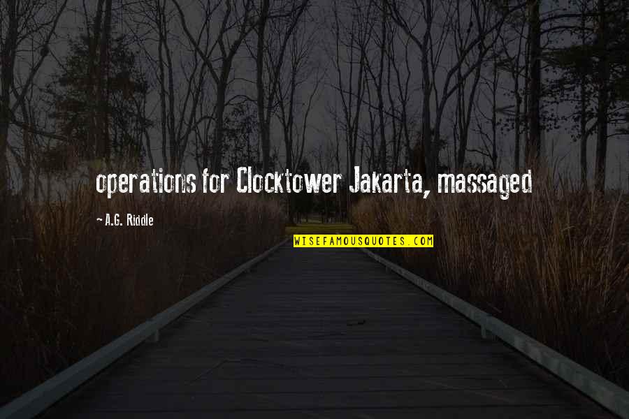 Massaged Quotes By A.G. Riddle: operations for Clocktower Jakarta, massaged