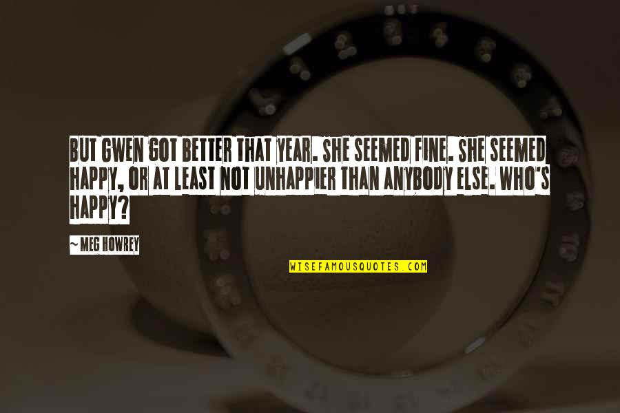 Massaker Makassar Quotes By Meg Howrey: But Gwen got better that year. She seemed