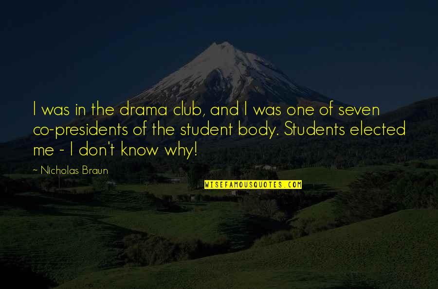Massaki Taking Quotes By Nicholas Braun: I was in the drama club, and I Massaki Taking Quotes By Nicholas Braun: I was in the drama club, and I