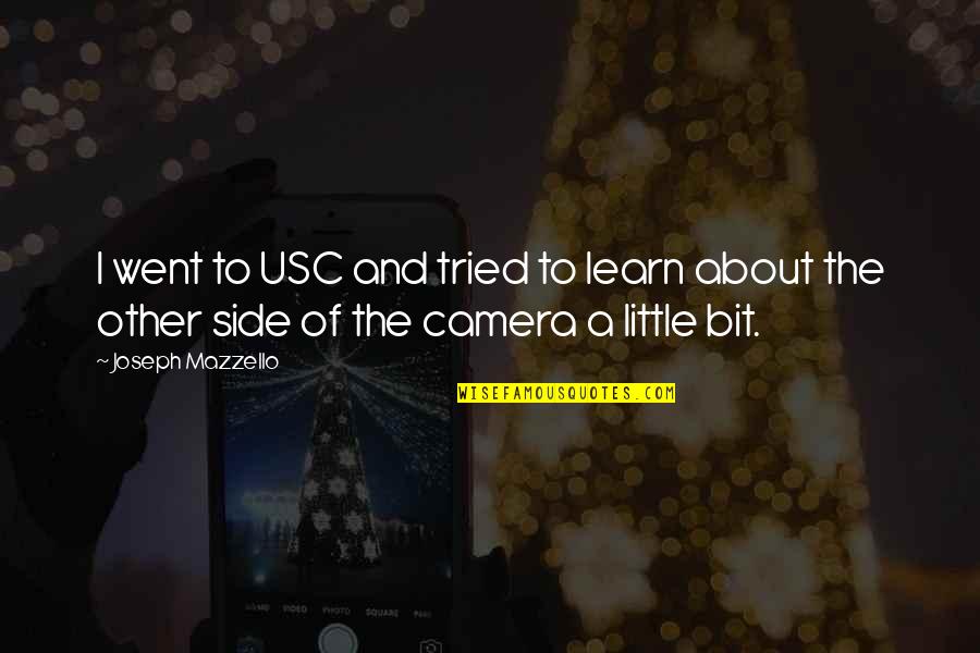 Massanelli Construction Quotes By Joseph Mazzello: I went to USC and tried to learn