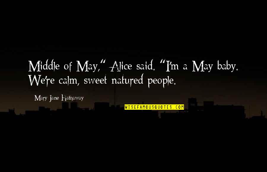 Massanelli Jonesboro Quotes By Mary Jane Hathaway: Middle of May," Alice said. "I'm a May