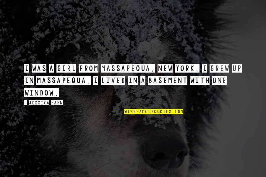 Massapequa Quotes By Jessica Hahn: I was a girl from Massapequa, New York.
