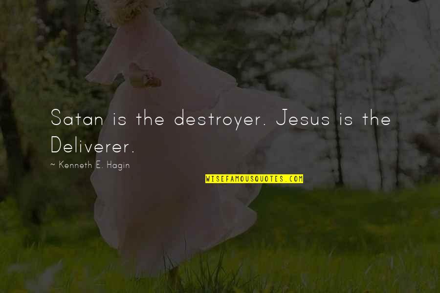 Massarella Font Quotes By Kenneth E. Hagin: Satan is the destroyer. Jesus is the Deliverer.