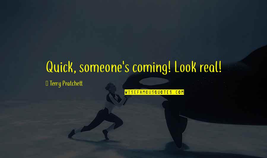 Massarella Font Quotes By Terry Pratchett: Quick, someone's coming! Look real!