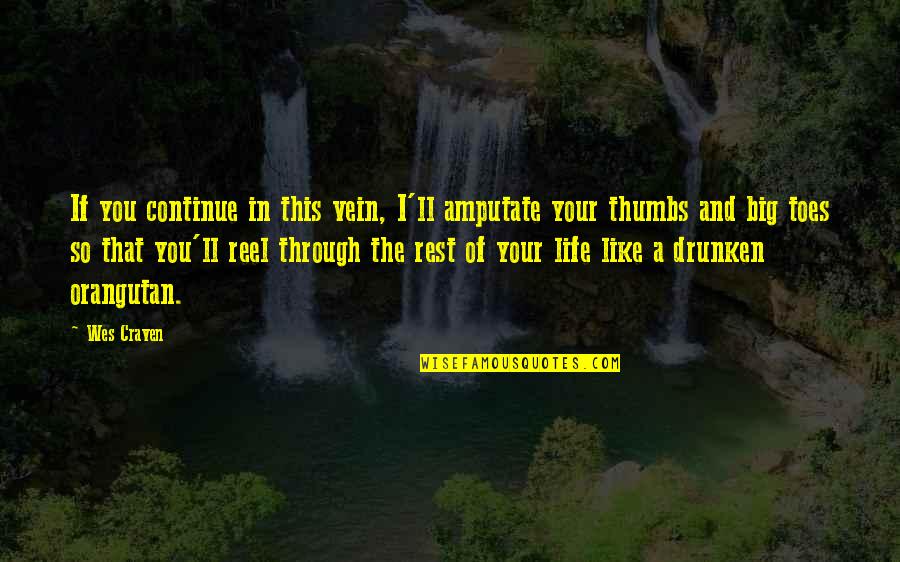 Massaro Community Quotes By Wes Craven: If you continue in this vein, I'll amputate Massaro Community Quotes By Wes Craven: If you continue in this vein, I'll amputate
