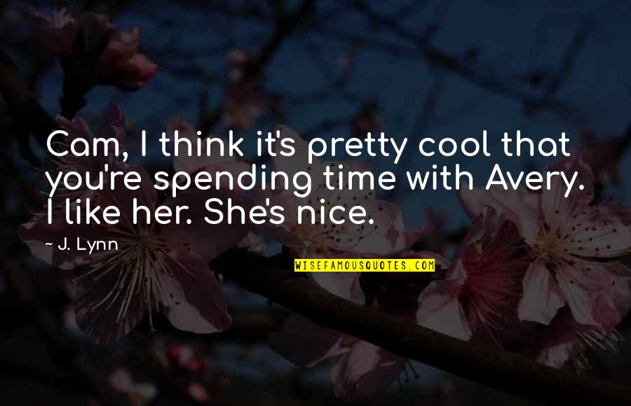 Massarotti Sudbury Quotes By J. Lynn: Cam, I think it's pretty cool that you're Massarotti Sudbury Quotes By J. Lynn: Cam, I think it's pretty cool that you're